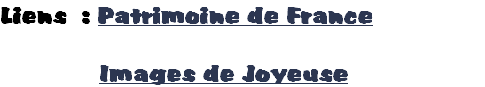 Liens  : Patrimoine de France

              Images de Joyeuse